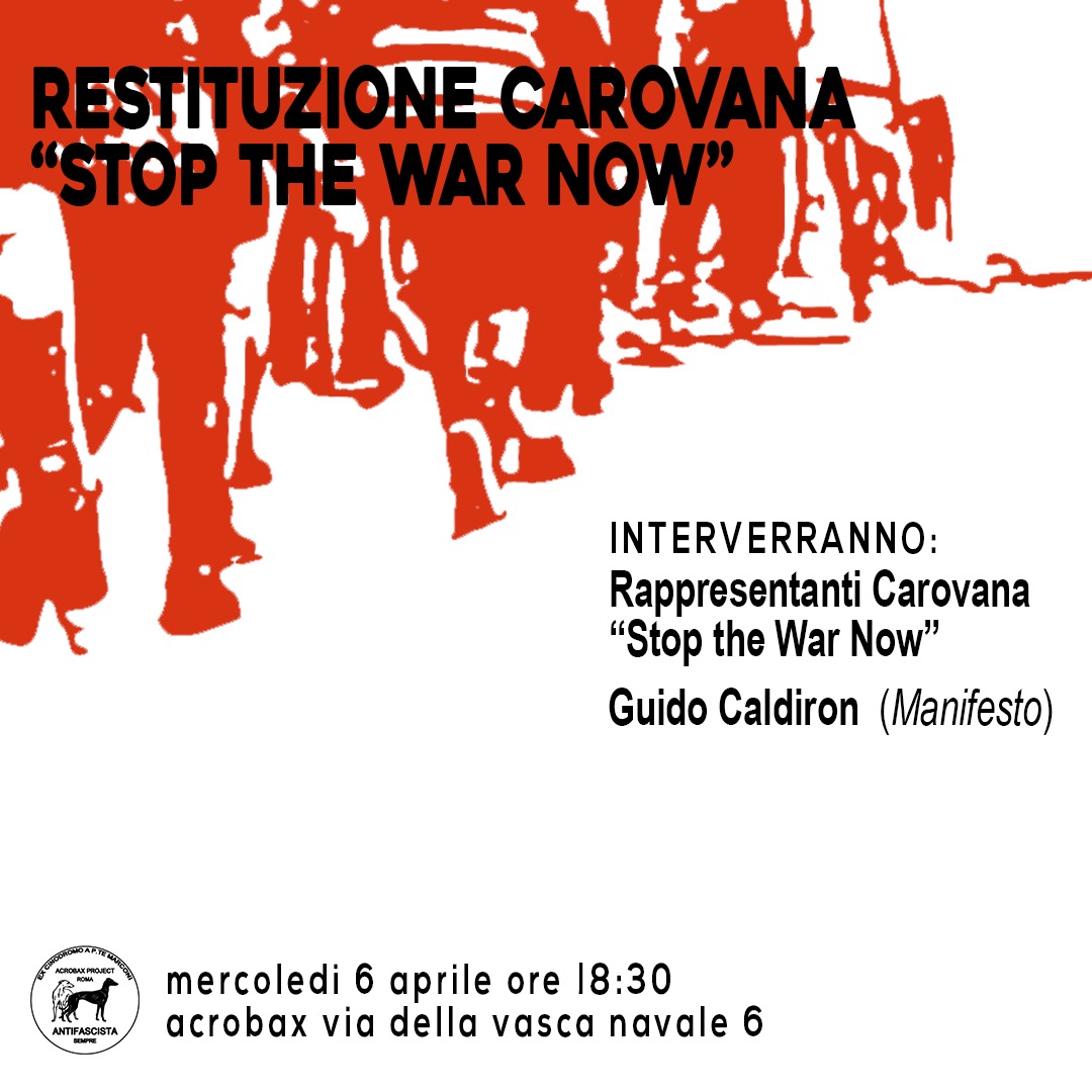 Mercoledì 6 Aprile/ Restituzione carovana Stop the war