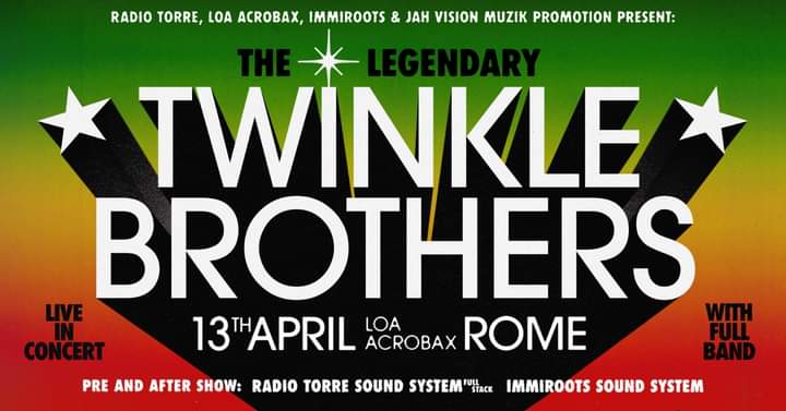 Sabato 13 Aprile/Twinkle Brothers live in Rome